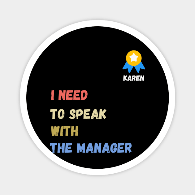 i need to speak with the manager  , funny karen sayings , karen gift idea Magnet by flooky